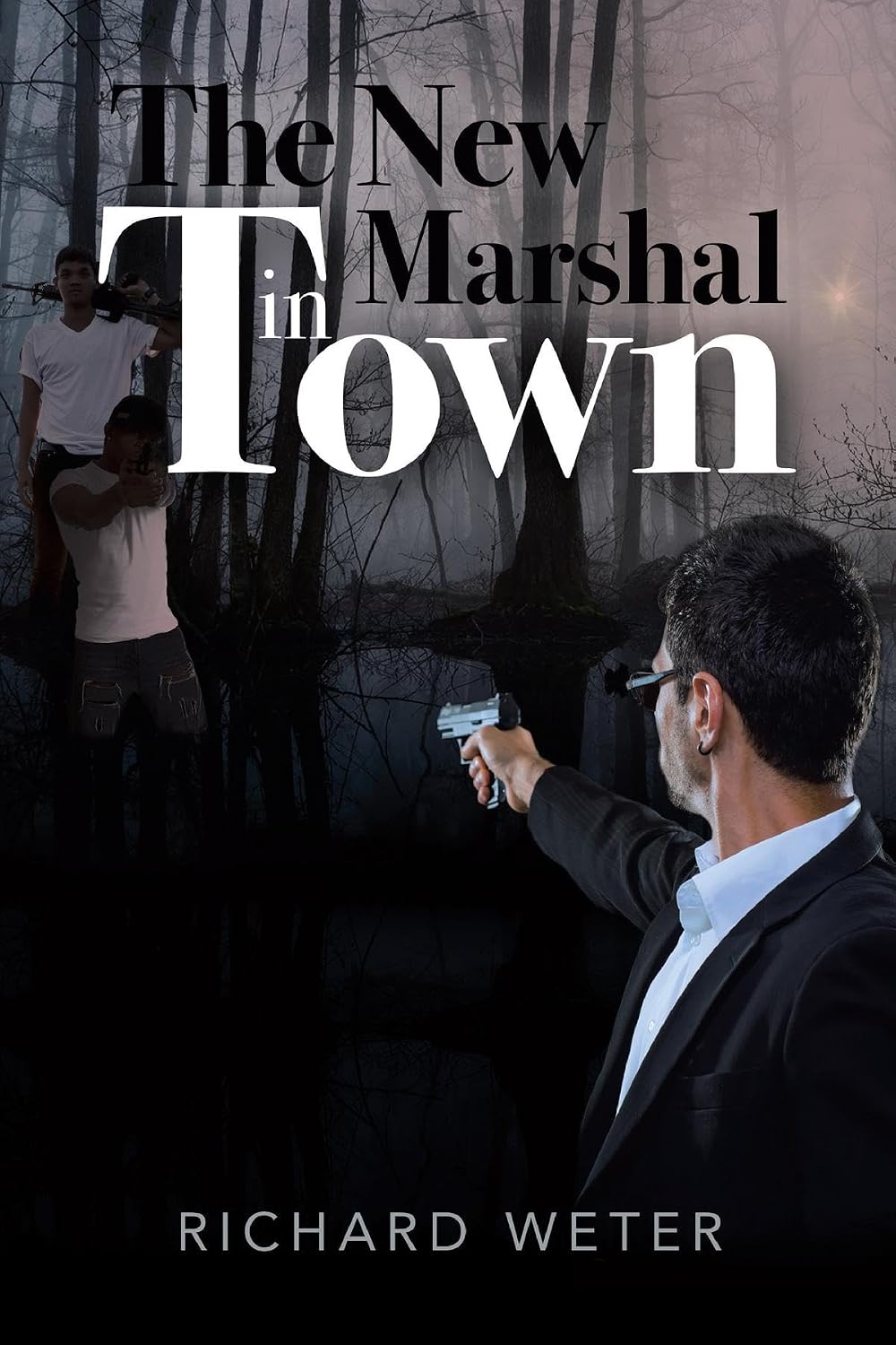 Cover of The New Marshal in Town: a man in a dark suit aims a pistol across a foggy swamp at two armed men.